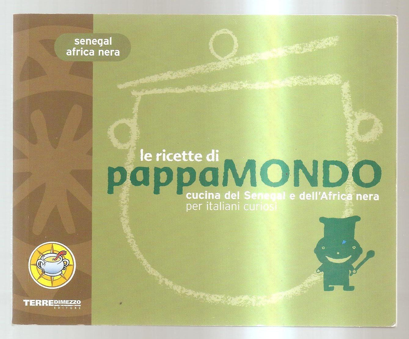 Le ricette di Pappamondo. Cucina del Senegal e dell'Africa nera per italiani curiosi Cooking & Enjoying