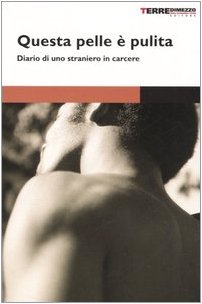 Questa pelle è pulita. Diario di uno straniero in carcere (Diari. Periferie) Books