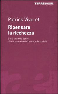 Ripensare la ricchezza. Dalla tirannia del PIL alle nuove forme di economia sociale book