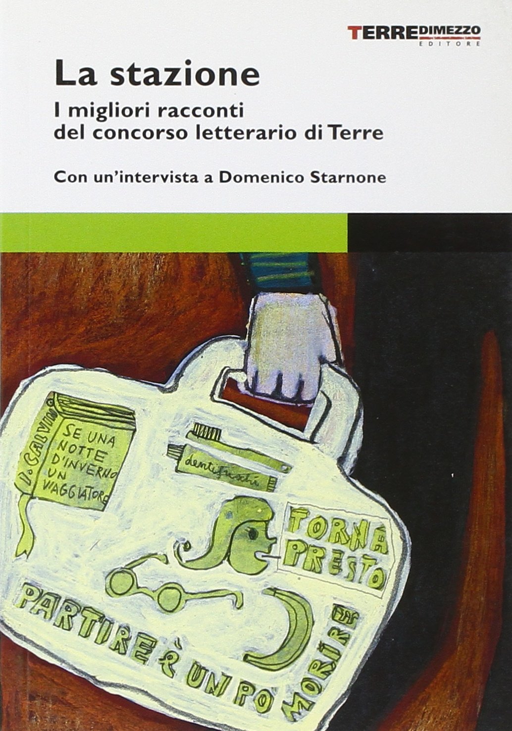 La stazione. Storie di passaggio. I migliori racconti del concorso letterario di Terre di Mezzo International