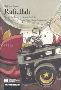 Rafiullah. Via da Milano, tra i mujaheddin. Diario vincitore del Premio Pieve-Banca Toscana 2005 book