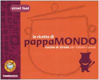 Street food. Le ricette di Pappamondo. Cucina di strada per italiani curiosi book