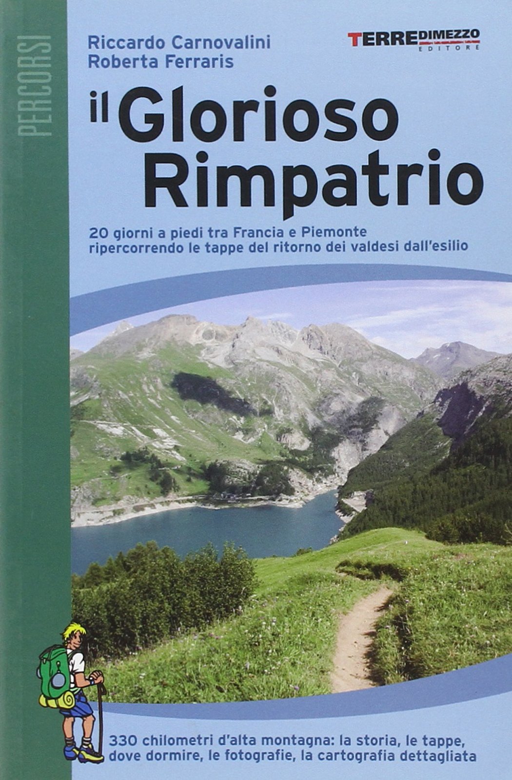 Il glorioso rimpatrio. 20 giorni a piedi tra Francia e Piemonte ripercorrendo le tappe del ritorno dei valdesi dall'esilio Travel