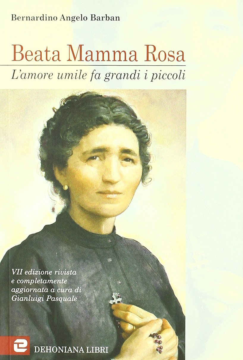 Beata mamma Rosa. L'amore umile fa grandi i piccoli. Biografia della Beata Eurosia Fabris ved. Barban terziaria francescana book