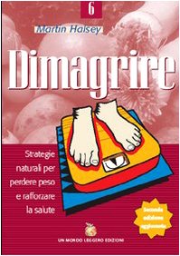 Dimagrire. Strategie naturali per perdere peso e rafforzare la salute Medicine