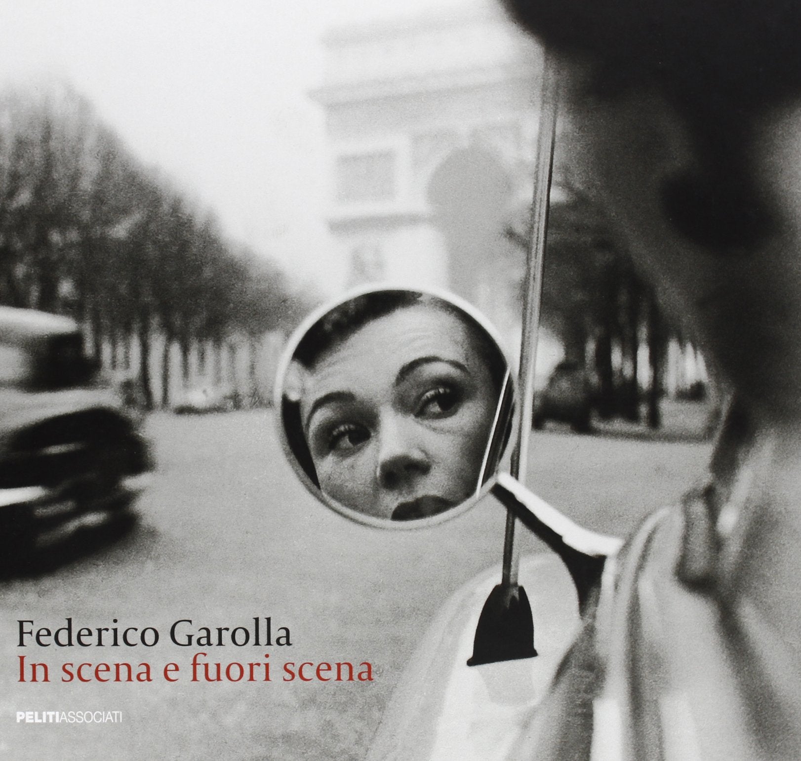 Federico Garolla. In scena e fuoriscena. Ediz. illustrata Travel