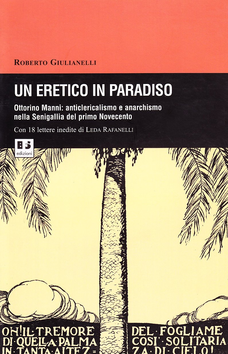 Un eretico in paradiso. Ottorino Manni. Anticlericalismo e anarchismo nella Senigallia del primo Novecento (Biblioteca di storia dell'anarchismo) Politics & Society Books