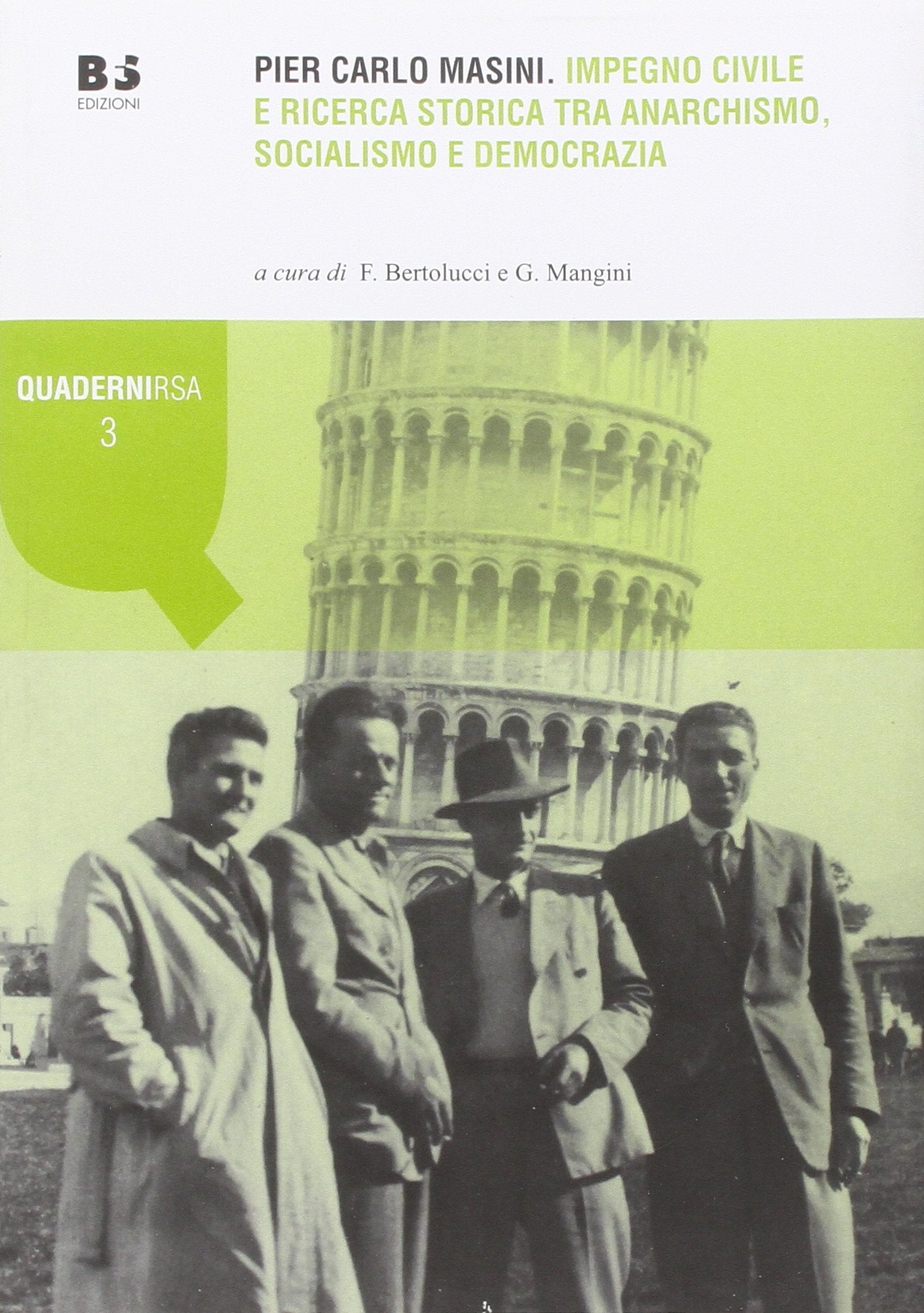 Pier Carlo Masini. Impegno civile e ricerca storica tra anarchismo, socialismo e democrazia (Quaderni Rivista storica dell'anarchismo) Memories