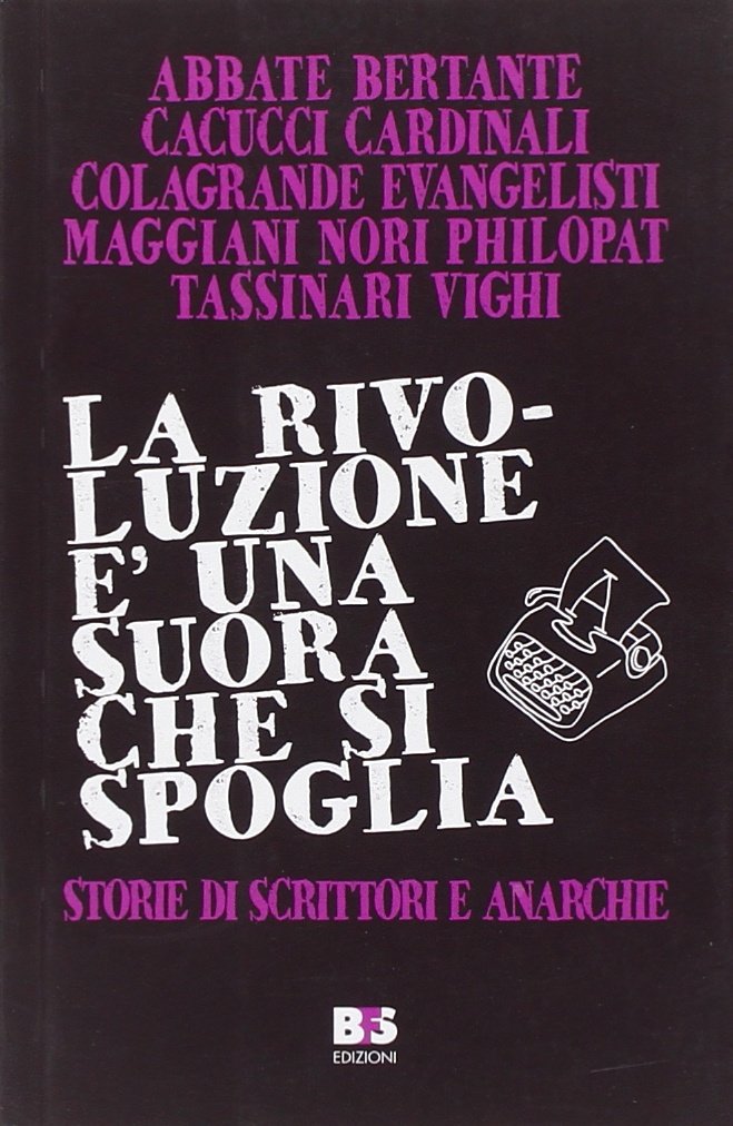 La rivoluzione è una suora che si spoglia. Storie di scrittori e anarchie (A margine) Contemporary literature
