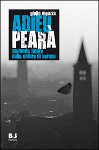 Adieu Pearà. Memorie future dalle ombre di Verona (A margine) Contemporary literature