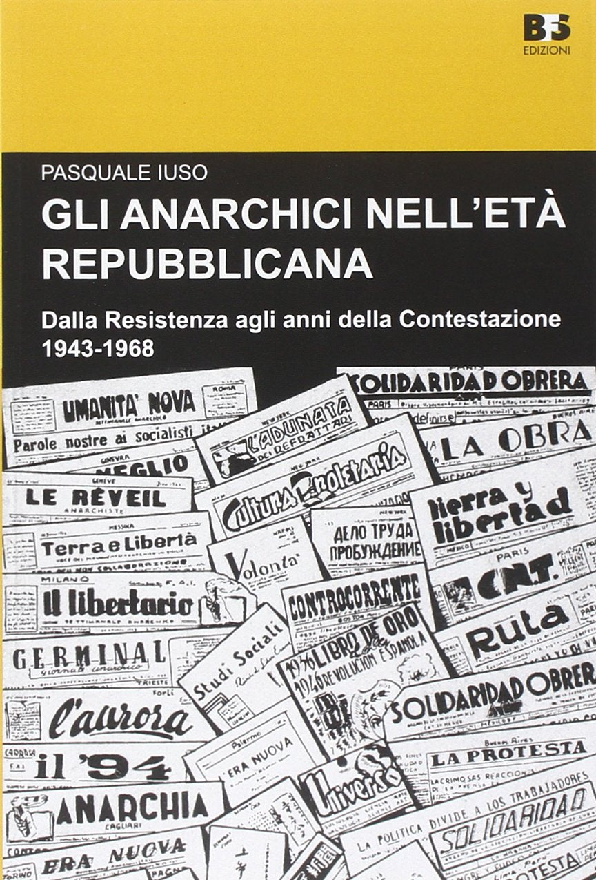 Gli anarchici nell'età repubblicana. Dalla Resistenza agli anni della Contestazione. 1943-1968 (Cultura storica) Social Sciences