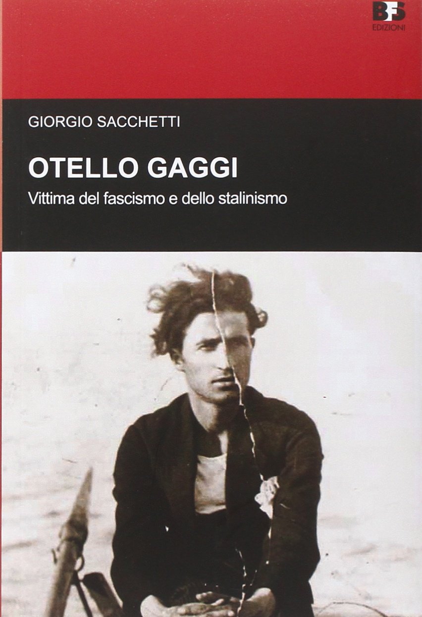Otello Gaggi. Vittima del fascismo e dello stalinismo (Cultura storica) Books