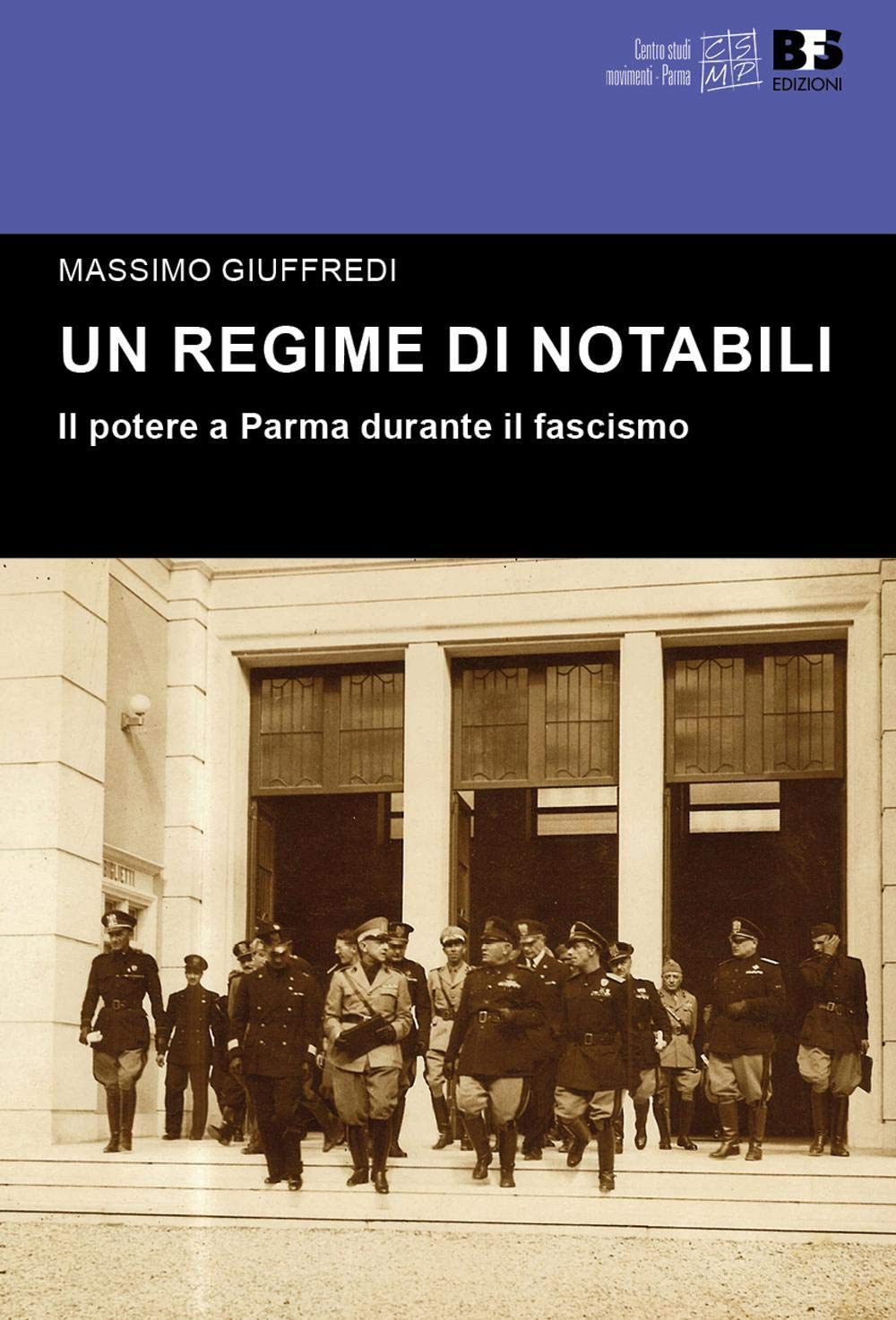 Un regime di notabili. Il potere a Parma durante il fascismo (Cultura storica) Social Sciences