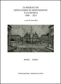 La basilica di Santa Maria in Montesanto e la musica 1990-2011 (Saggistica) Arts & Music