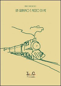 Un grammo e mezzo di me (Poesia) Poetry