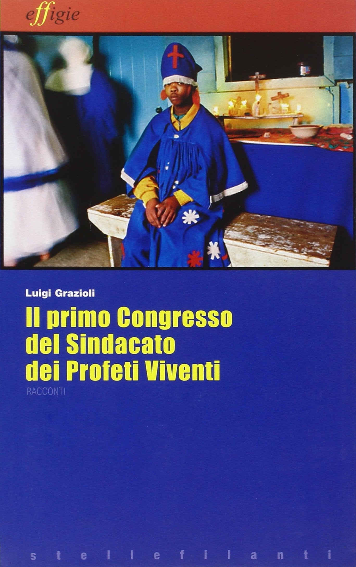 Il primo congresso del sindacato dei profeti viventi (Le stellefilanti) Essays & Short Stories