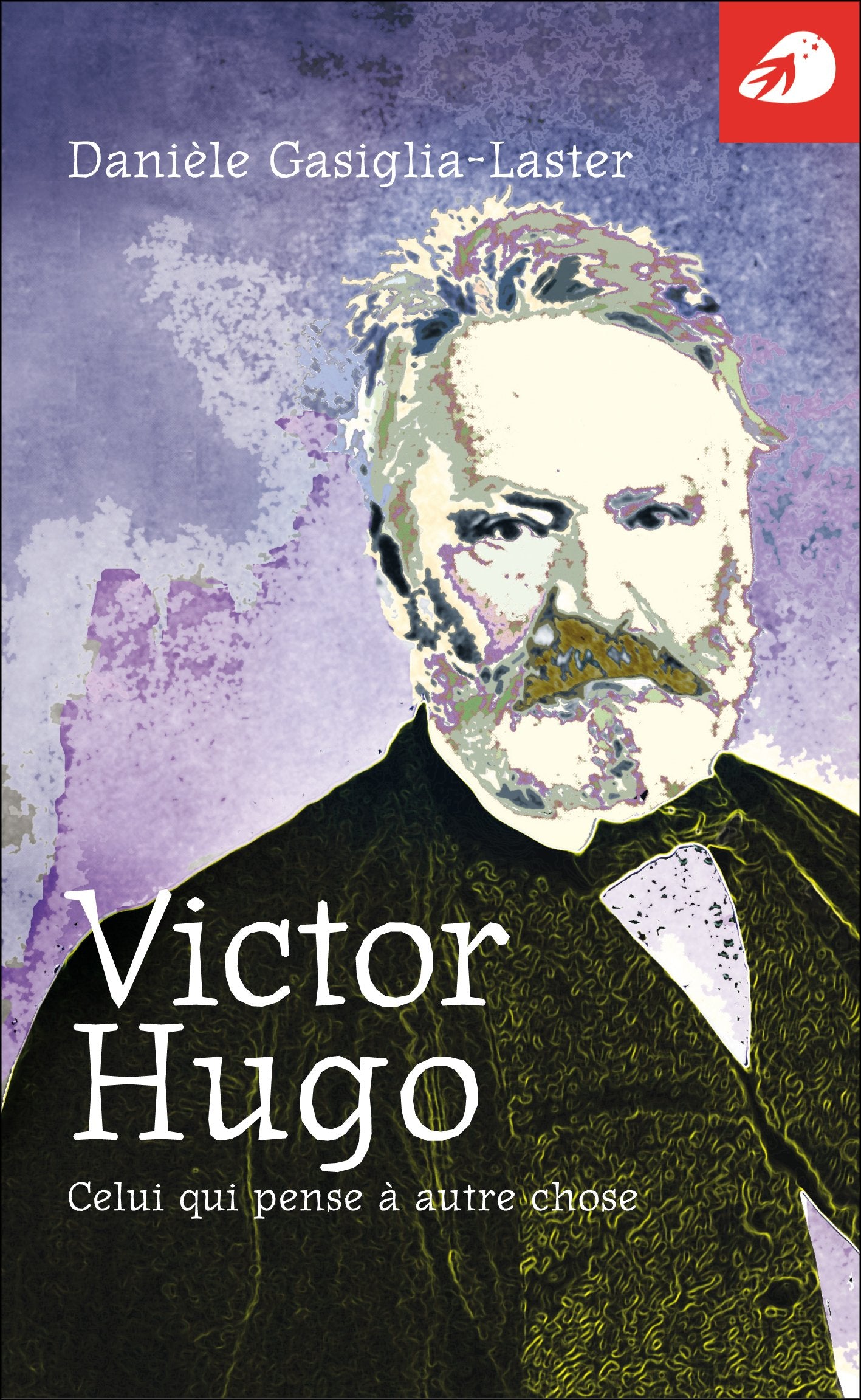 Victor Hugo, Celui Qui Pense a Autre Chose book