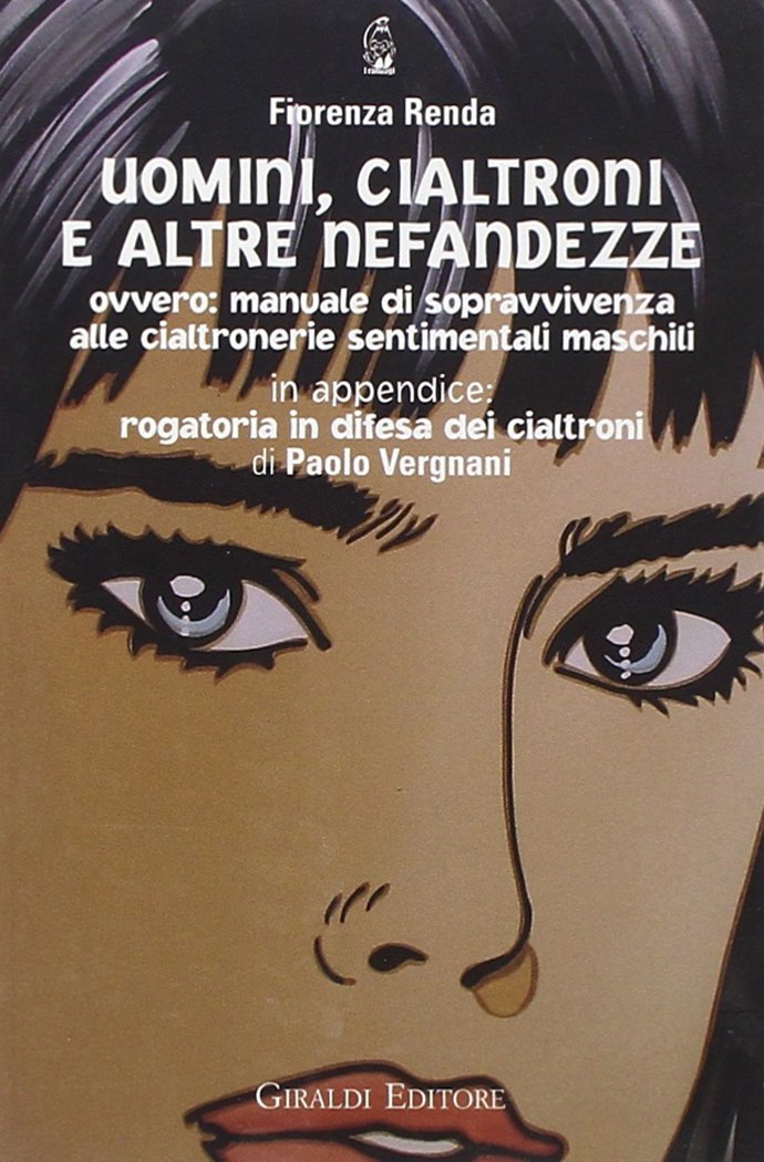 Uomini, cialtroni e altre nefandezze. Manuale di sopravvivenza alle cialtronerie sentimentali maschili (I randagi) Contemporary literature