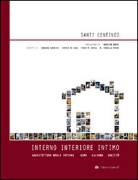 Interno interiore intimo. Architettura degli interni, uomo, cultura, società. Ediz. illustrata Architecture