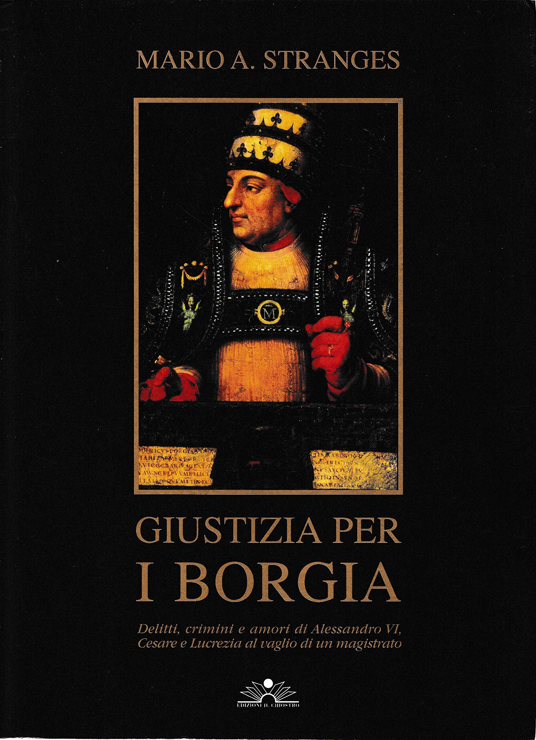 Giustizia per i Borgia. Delitti, crimini e amori di Alessandro VI, Cesare e Lucrezia al vaglio di un magistrato book