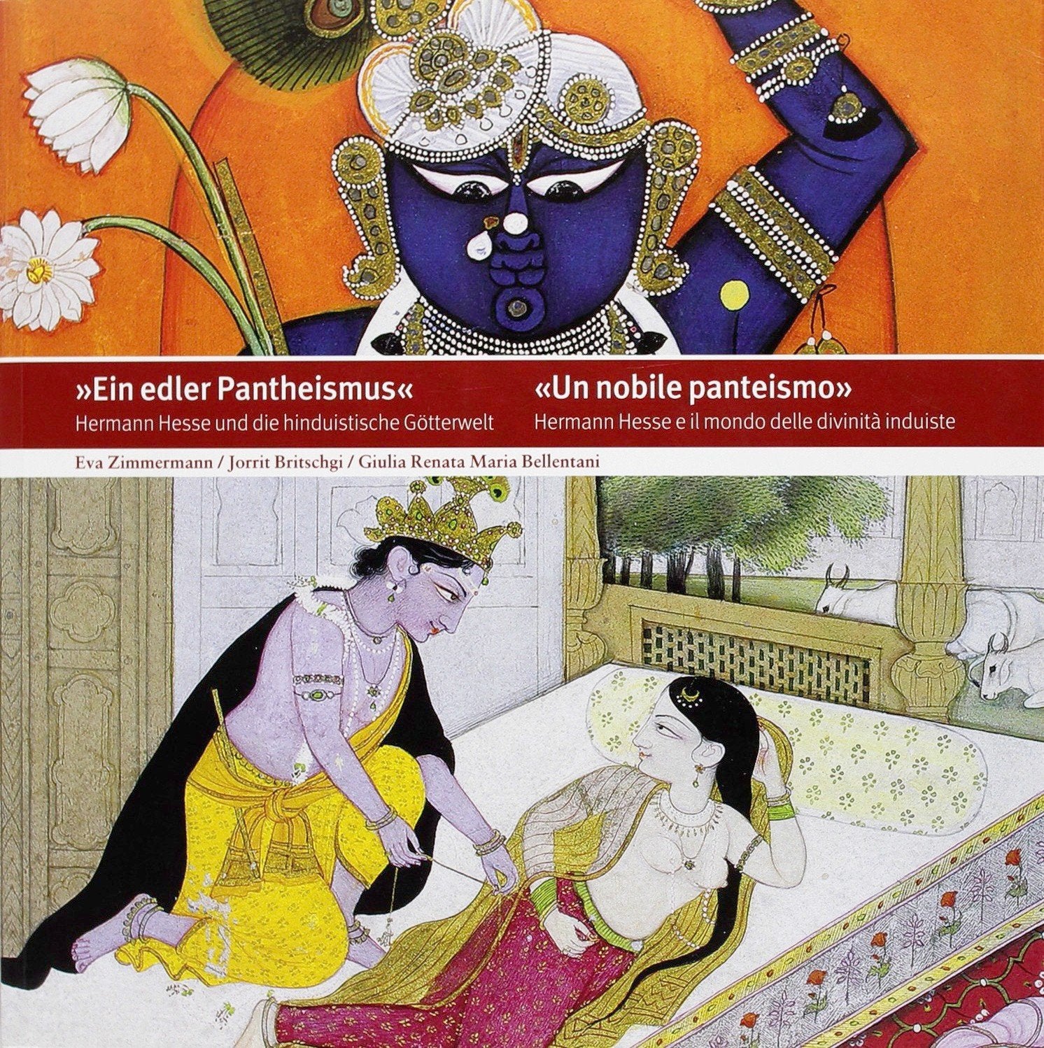 Ein edler Pantheismus. Hermann Hesse und die hinduistische Götterwelt-Un nobile Panteismo. Hermann Hesse e il mondo delle divinità induiste. Ediz. bilingue Contemporary literature Books