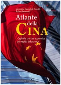 Atlante della Cina. Capire la crescita economica più rapida del pianeta. Ediz. illustrata book