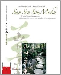 San sen sou moku. Il giardino giapponese nella tradizione e nel mondo contemporaneo. Ediz. illustrata book