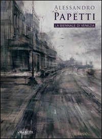 Alessandro Papetti. La biennale di Venezia. Ediz. italiana e inglese Film, Art & Culture