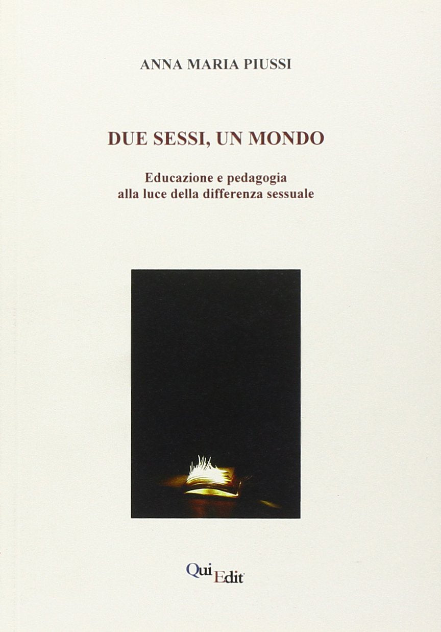Due sessi, un mondo. Educazione e pedagogia alla luce della differenza sessuale book