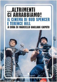 ... Altrimenti ci arrabbiamo! Il cinema di Bud Spencer e Terence Hill book