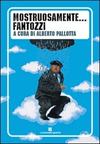 Mostruosamente... Fantozzi. Ediz. illustrata (Cult) Film, Art & Culture