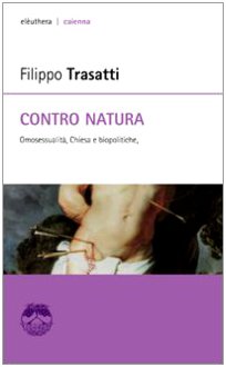 Contro natura. Omosessualità, Chiesa e biopolitiche book