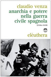 Anarchia e potere nella guerra civile spagnola (1936-1939) book
