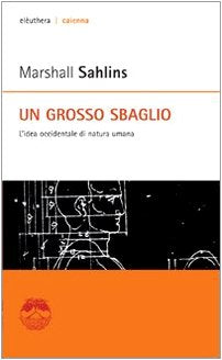 Un grosso sbaglio. L'idea occidentale di natura umana (Caienna) Books