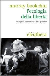 L'ecologia della libertà. Emergenza e dissoluzione della gerarchia book