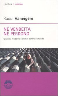 Né vendetta né perdono. Giustizia moderna e crimini contro l'umanità Law