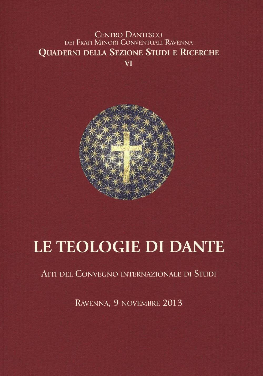 Le teologie di Dante. Atti del Convegno internazioanle di studi (Ravenna, 9 novembre 2013) book