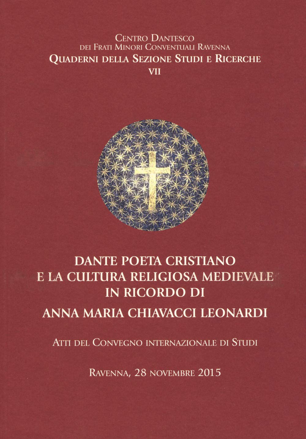 Dante poeta cristiano e la cultura religiosa medievale in ricordo di Anna Maria Chiavacci Leonardi. Atti del Convegno internazionale di Studi (Ravenna, 28 novembre 2015) book