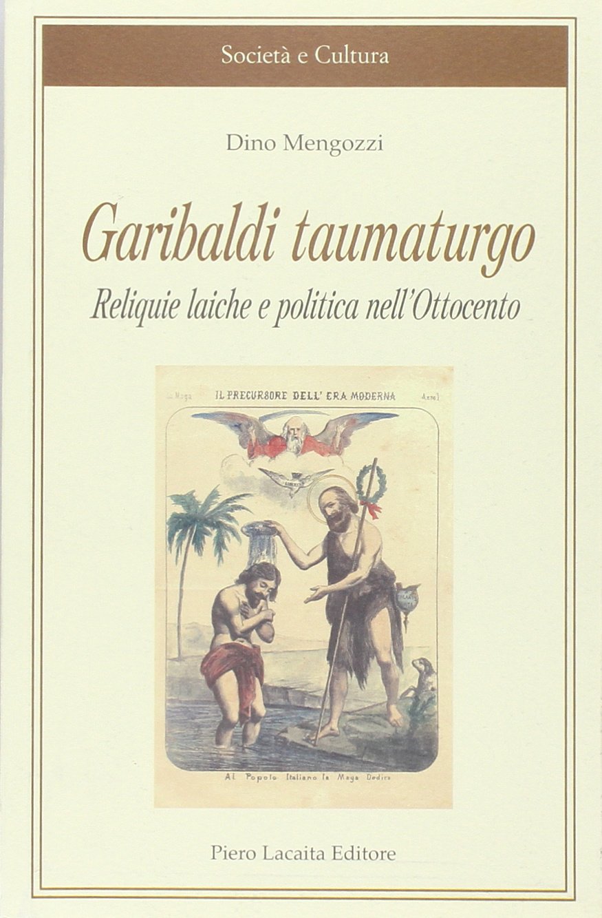 Garibaldi taumaturgo: reliquie laiche e politica nell'Ottocento book