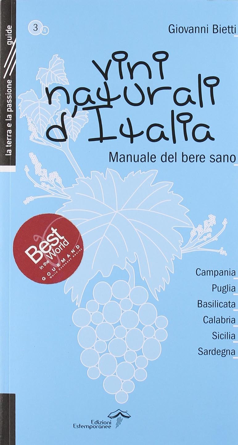 Vini naturali d'Italia. Manuale del bere sano. Campania, Puglia, Basilicata, Calabria, Sicilia, Sardegna (Vol. 3) (La terra e la passione) Leisure, Home & Garden