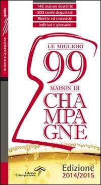 Le migliori 99 maison di Champagne 2014/2015 (La terra e la passione) Leisure, Home & Garden