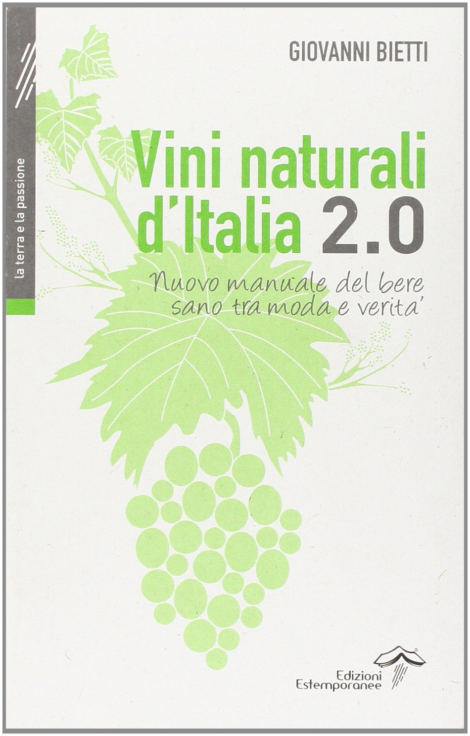 Vini naturali d'Italia 2.0. Nuovo manuale del bere sano tra moda e verità (La terra e la passione) Leisure, Home & Garden