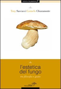 L'estetica del fungo. Tra filosofia e gusto book