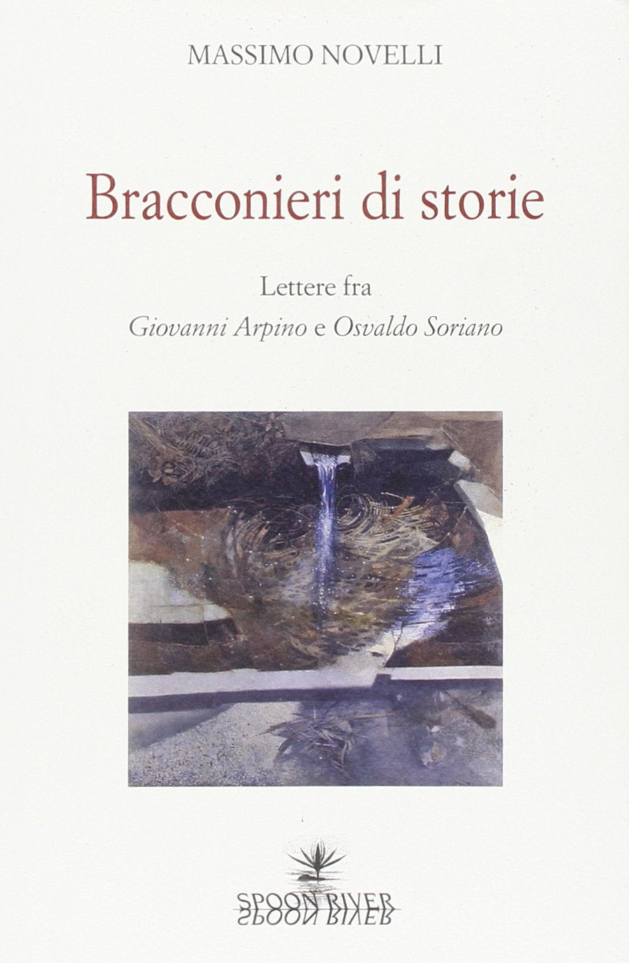Bracconieri di storie. Lettere fra Giovanni Arpino e Osvaldo Soriano Essays & Short Stories