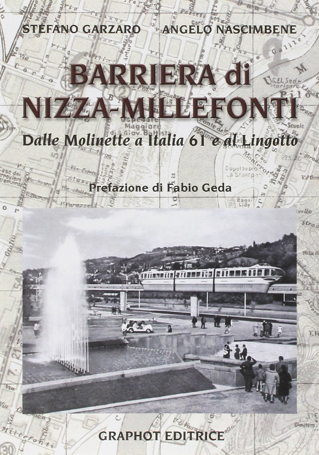 Barriera di Nizza Millefonti. Dalle Molinette a Italia '61 e al Lingotto Leisure, Home & Garden