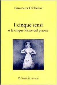 I cinque sensi o le cinque forme del piacere (Le Librette di Controra) Contemporary literature