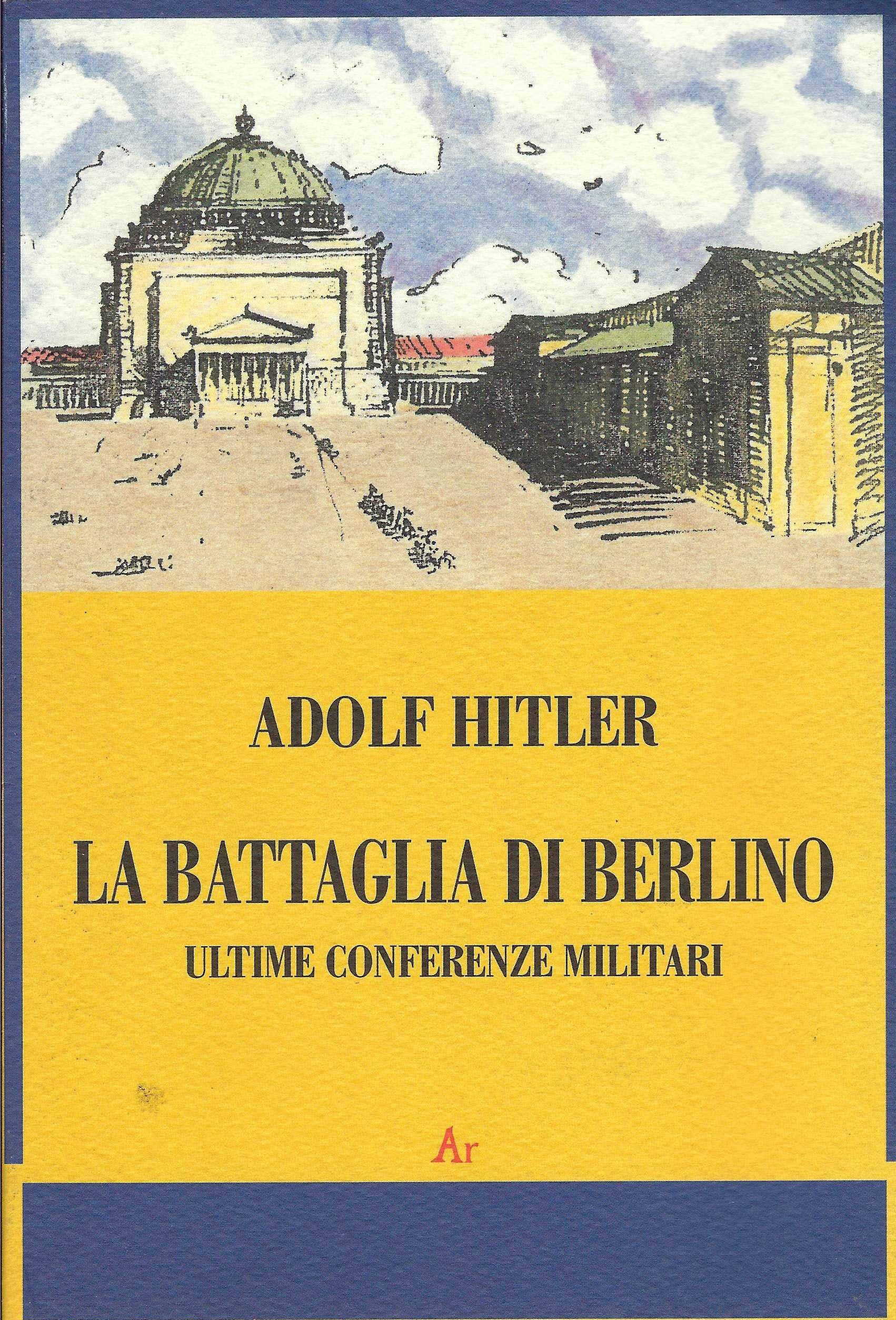 La battaglia di Berlino. Ultime conferenze militari (Il tempo e l'epoca dei fascismi) Social Sciences