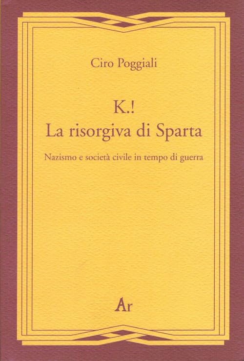 K.! La risorgiva di Sparta. Nazismo e società civile in tempo di guerra (Gli inattuali) Social Sciences