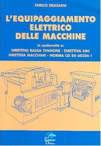 L'equipaggiamento elettrico delle macchine. Direttiva bassa fusione, direttiva EMC, direttiva macchine, norma CEI EN 60204-1 Business & Technology
