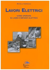 Lavori elettrici. Come operare su linee e impianti elettrici Business & Technology